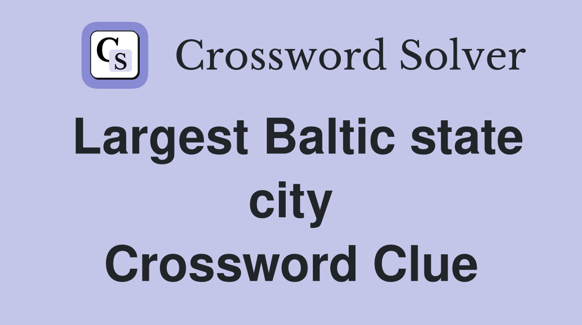 Largest Baltic state city Crossword Clue