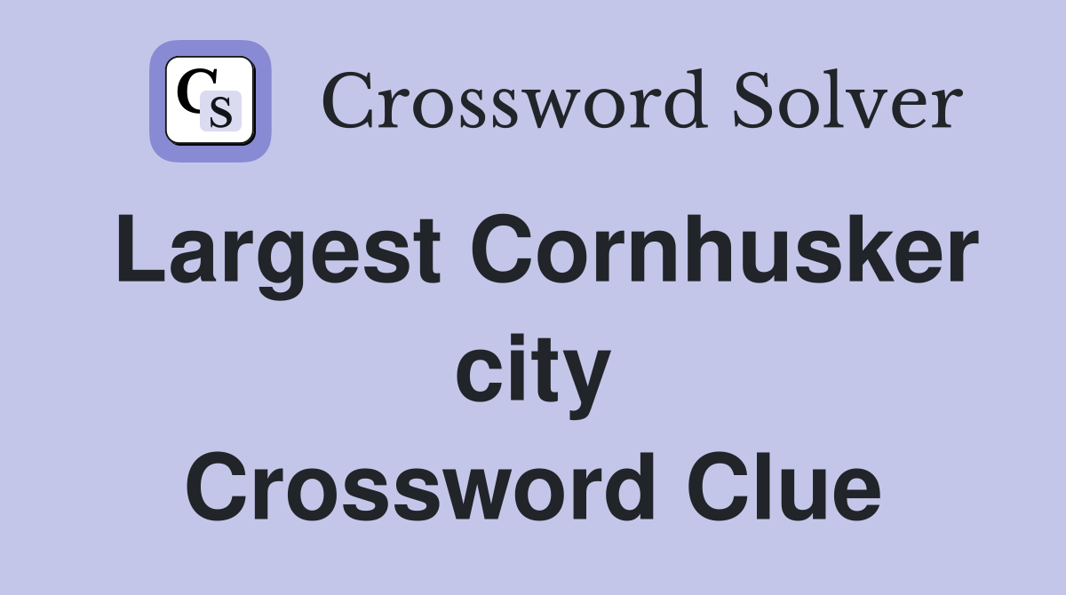 Largest Cornhusker city Crossword Clue
