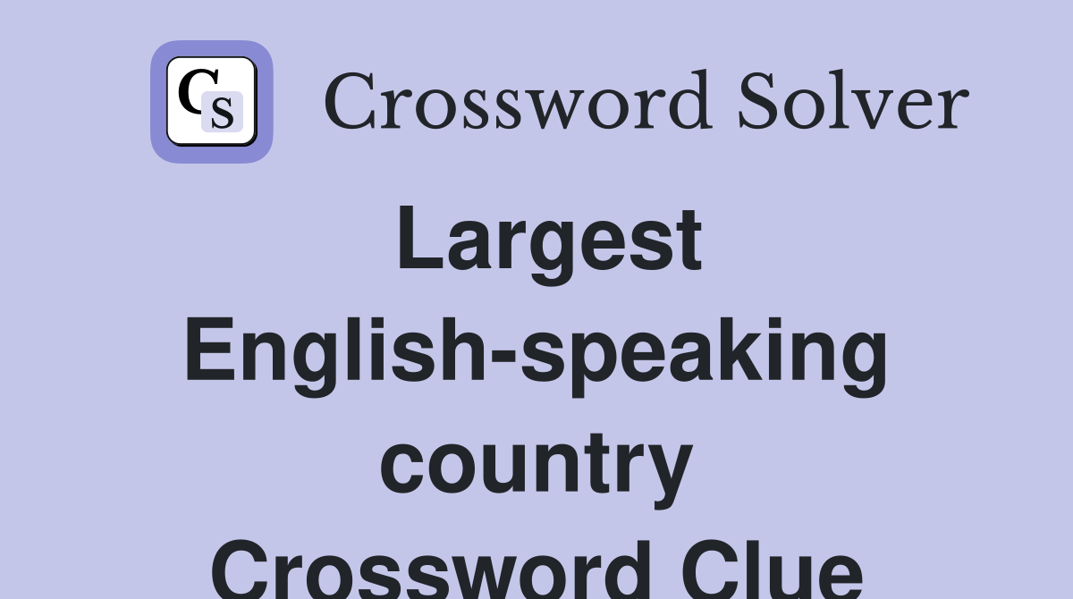 Largest English-speaking country Crossword Clue