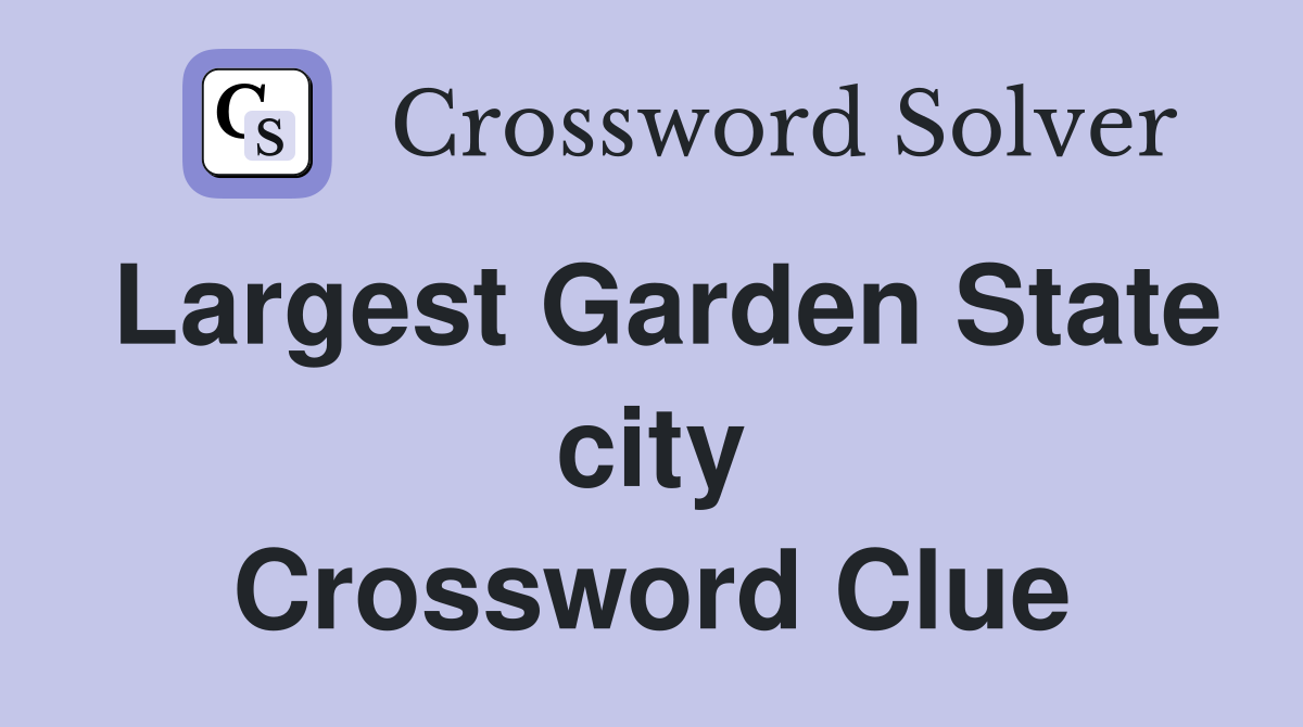 Largest Garden State city Crossword Clue