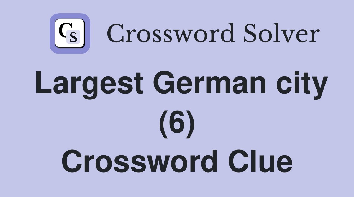 Largest German city (6) Crossword Clue