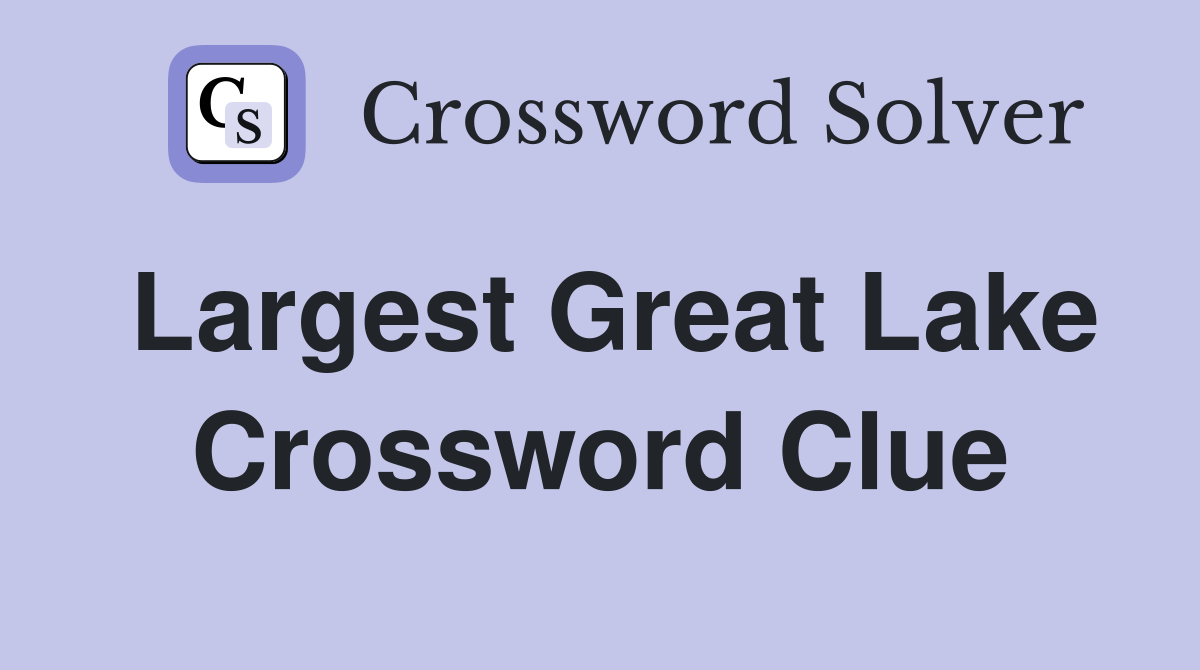Largest Great Lake Crossword Clue
