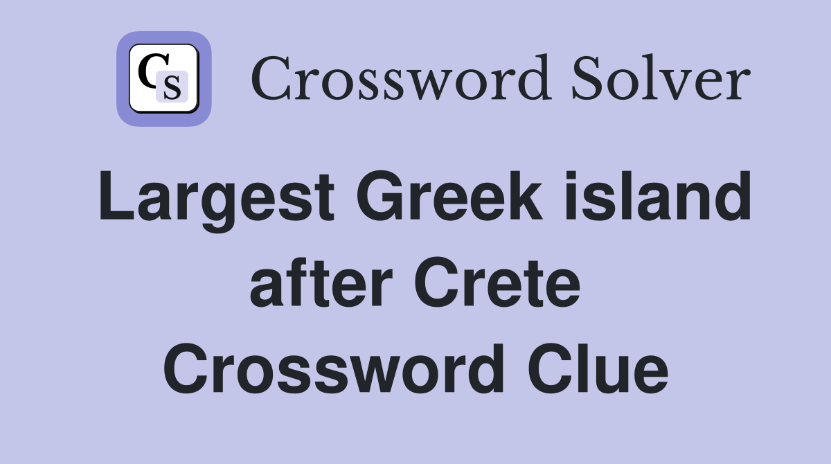 Largest Greek island after Crete Crossword Clue