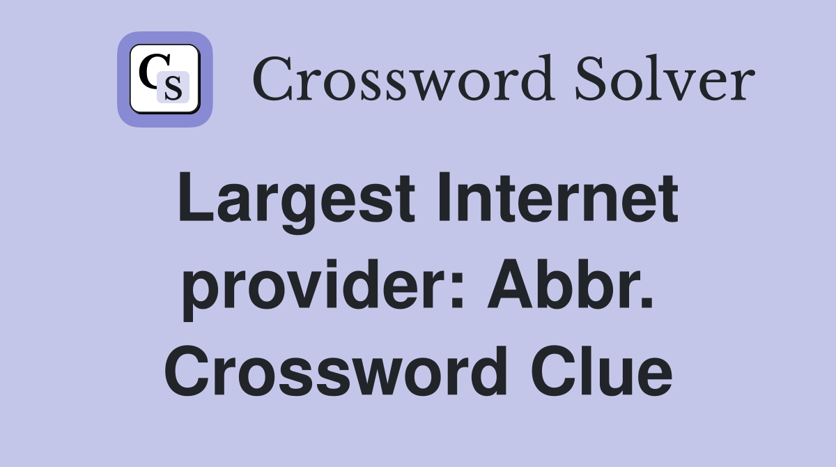 Largest Internet provider: Abbr. Crossword Clue