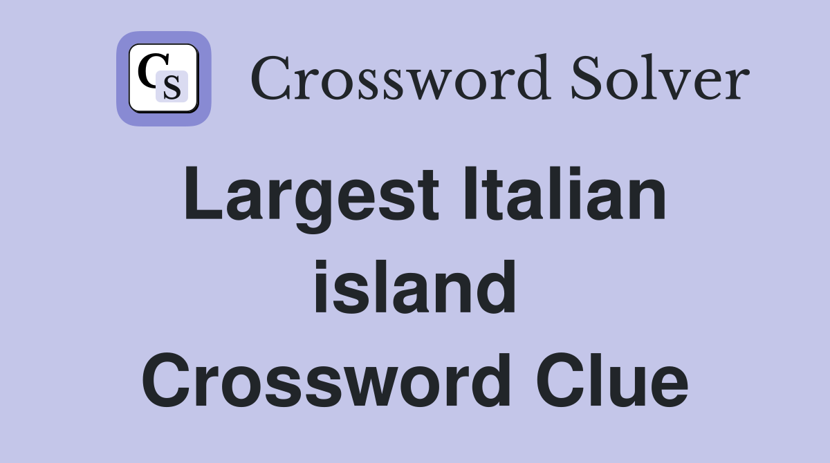 Largest Italian island Crossword Clue