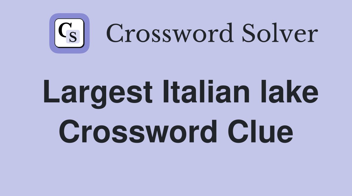 Largest Italian lake Crossword Clue