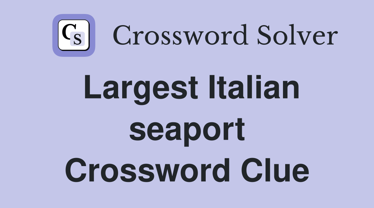 Largest Italian seaport Crossword Clue