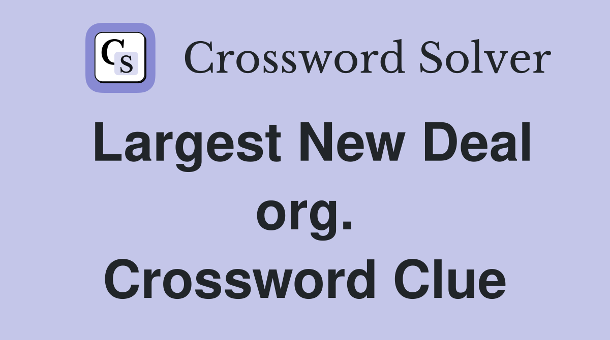 Largest New Deal org. Crossword Clue