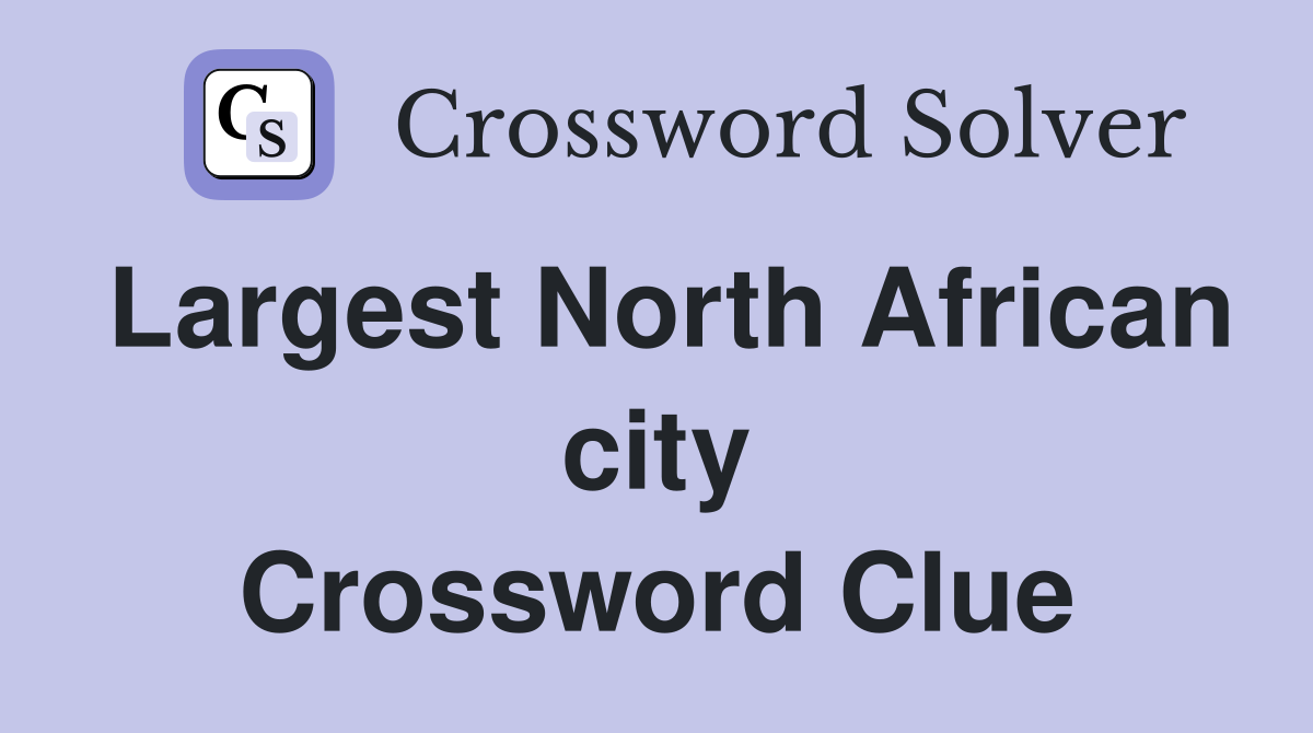 Largest North African city Crossword Clue