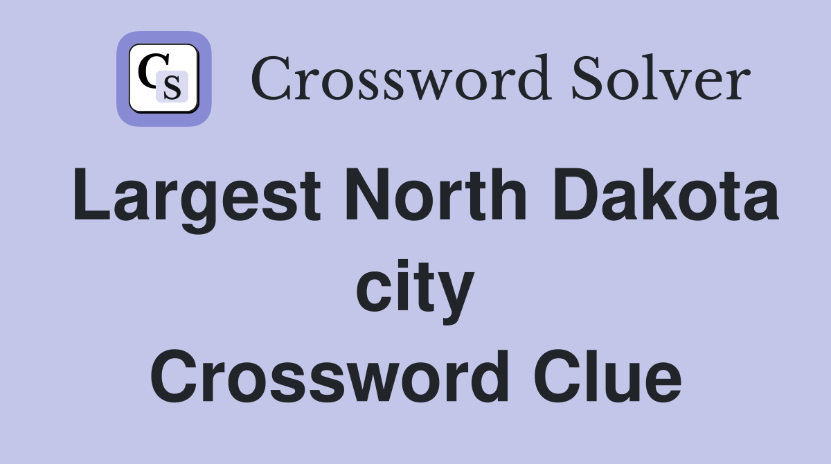 Largest North Dakota city Crossword Clue