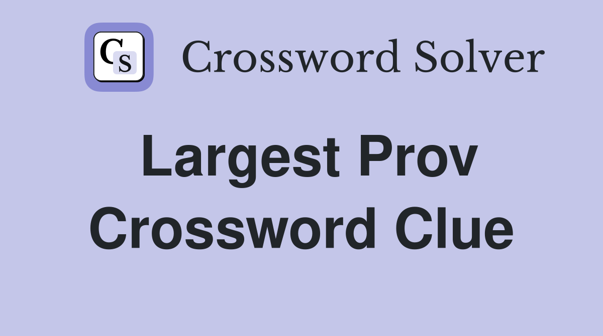 Largest Prov Crossword Clue