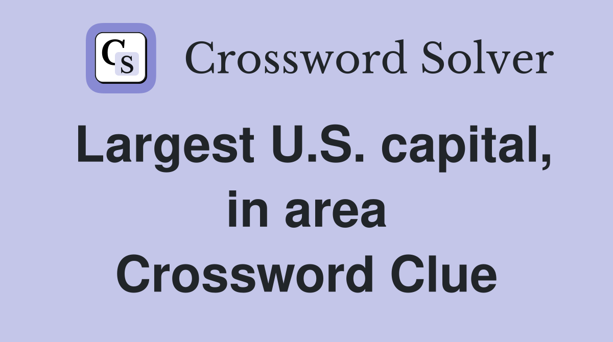 Largest U.S. capital, in area Crossword Clue