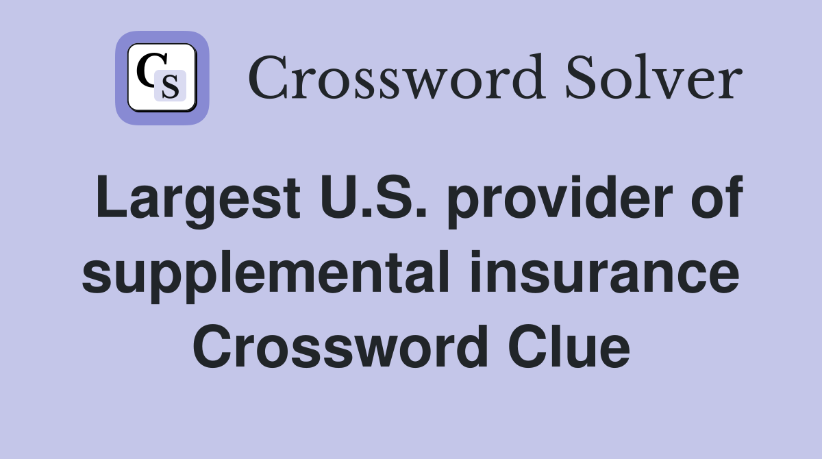 Largest U.S. provider of supplemental insurance Crossword Clue