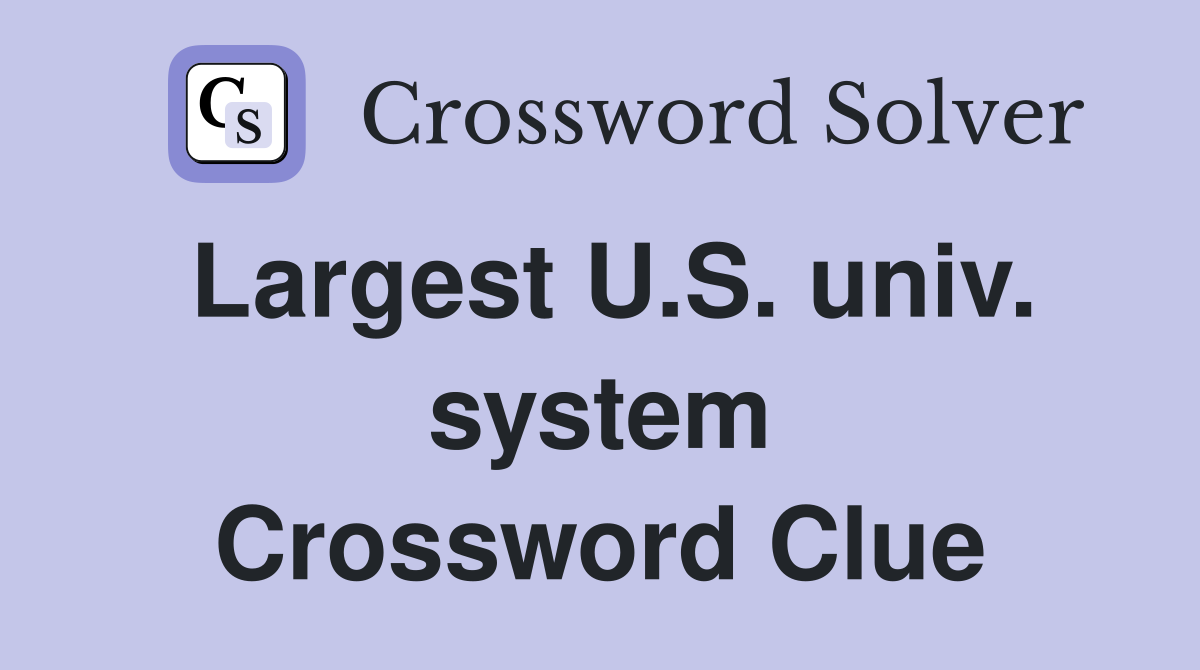Largest U.S. univ. system Crossword Clue