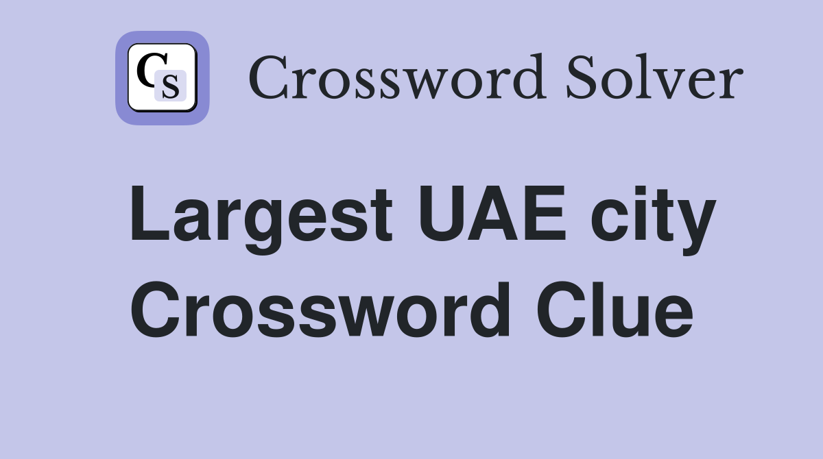 Largest UAE city Crossword Clue