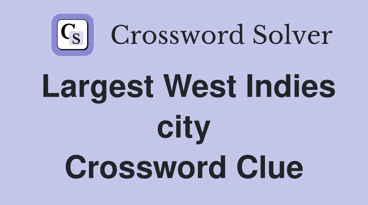 Largest West Indies city Crossword Clue
