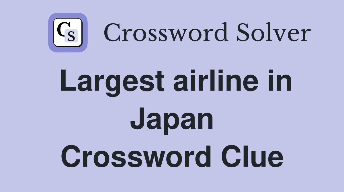 Largest airline in Japan Crossword Clue