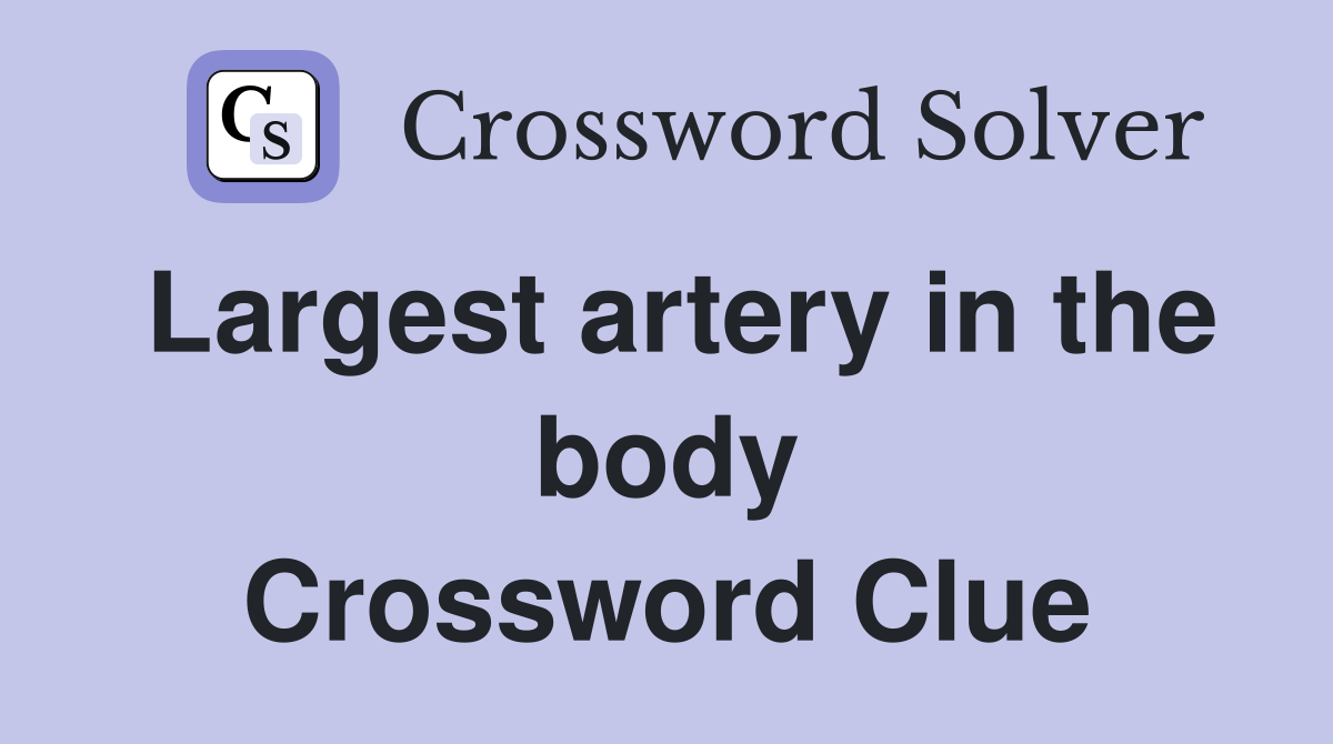 Largest artery in the body Crossword Clue