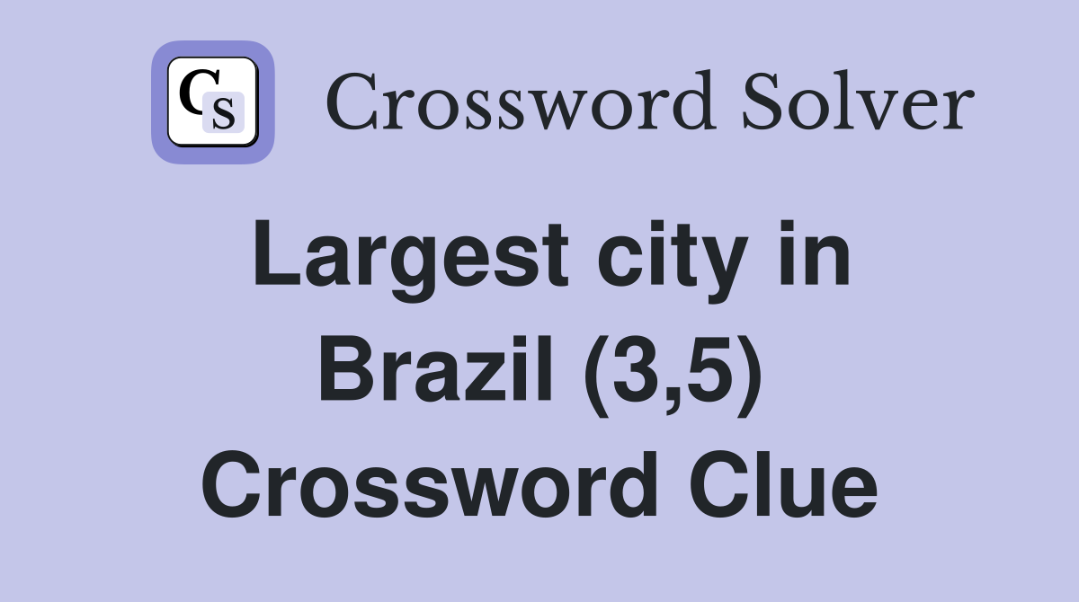 Largest city in Brazil (3,5) Crossword Clue