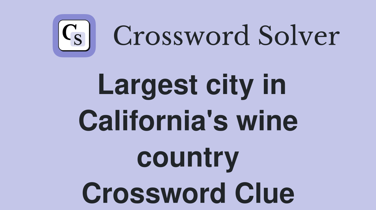 Largest city in California's wine country Crossword Clue