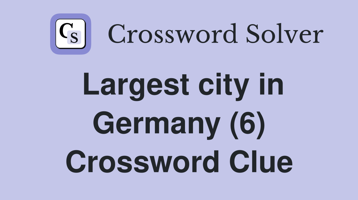 Largest city in Germany (6) Crossword Clue