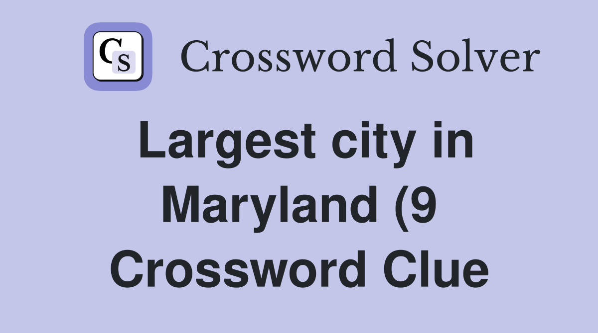 Largest city in Maryland (9) Crossword Clue Answers Crossword Solver Largest city in Maryland (9) Crossword Clue Answers Crossword Solver