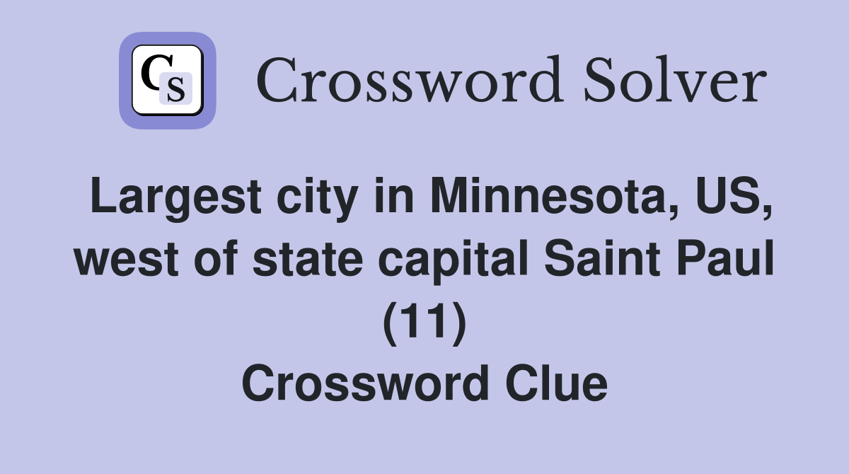 Largest city in Minnesota, US, west of state capital Saint Paul (11) Crossword Clue