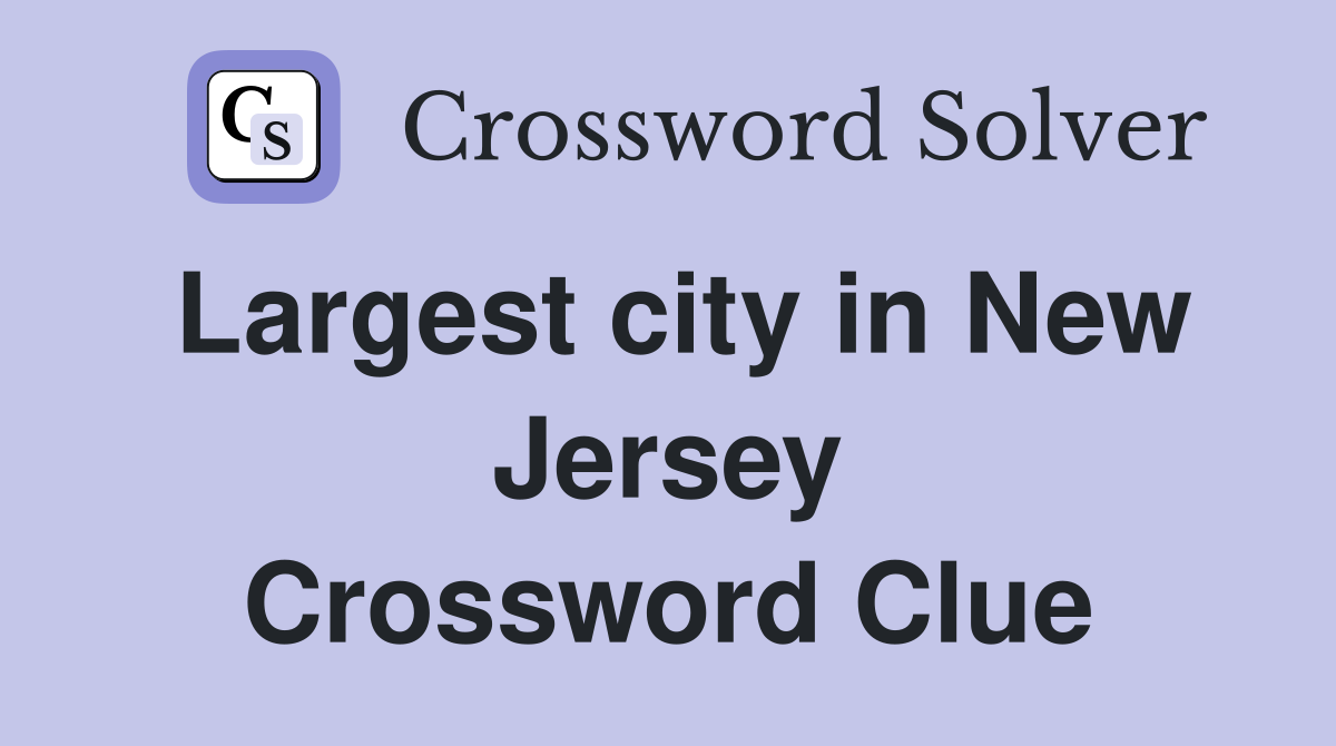 Largest city in New Jersey Crossword Clue