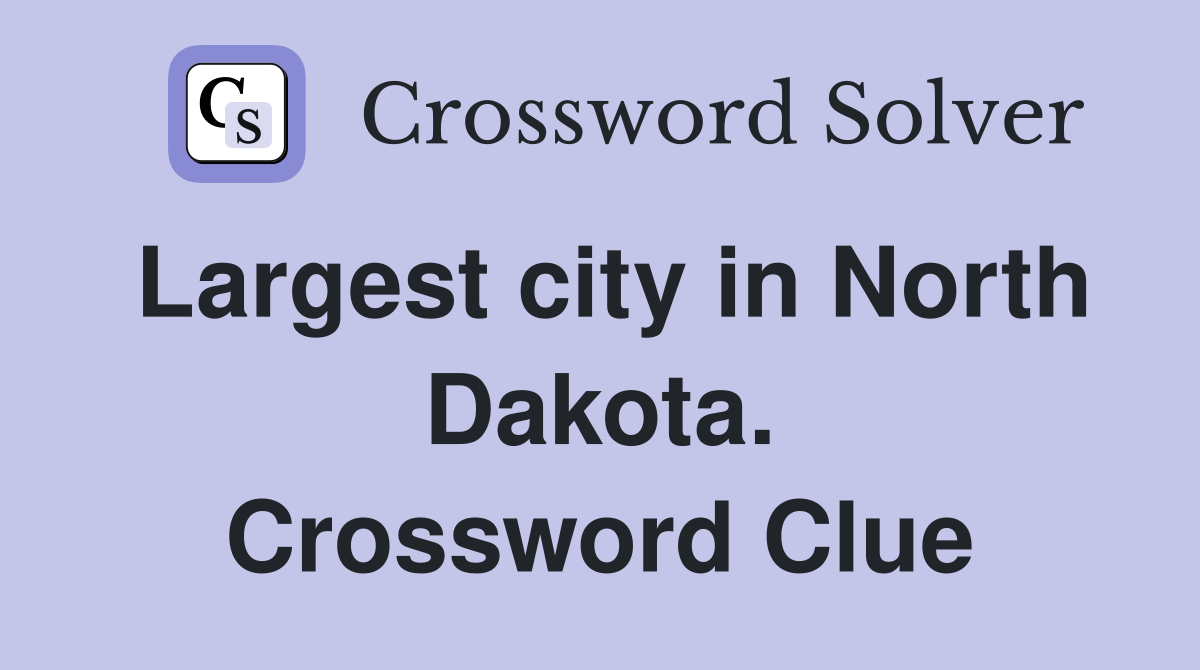 Largest city in North Dakota. Crossword Clue