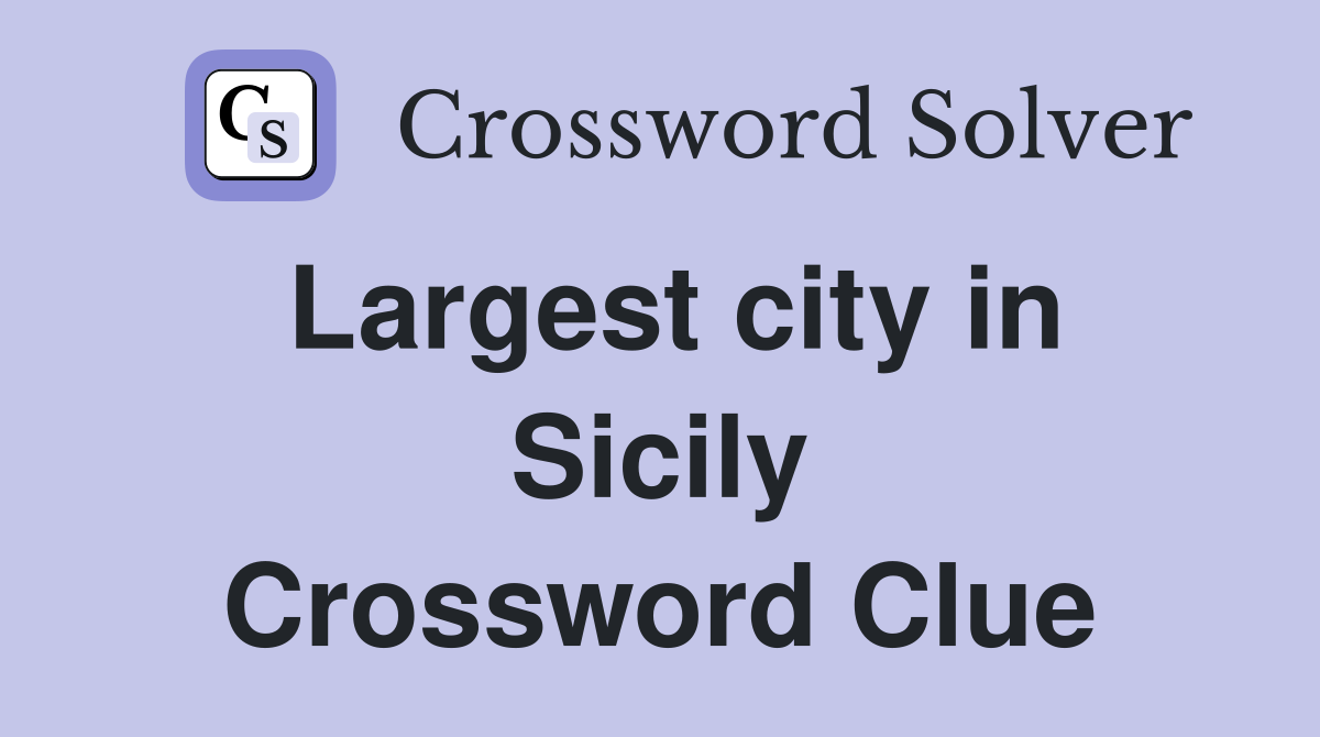 Largest city in Sicily Crossword Clue
