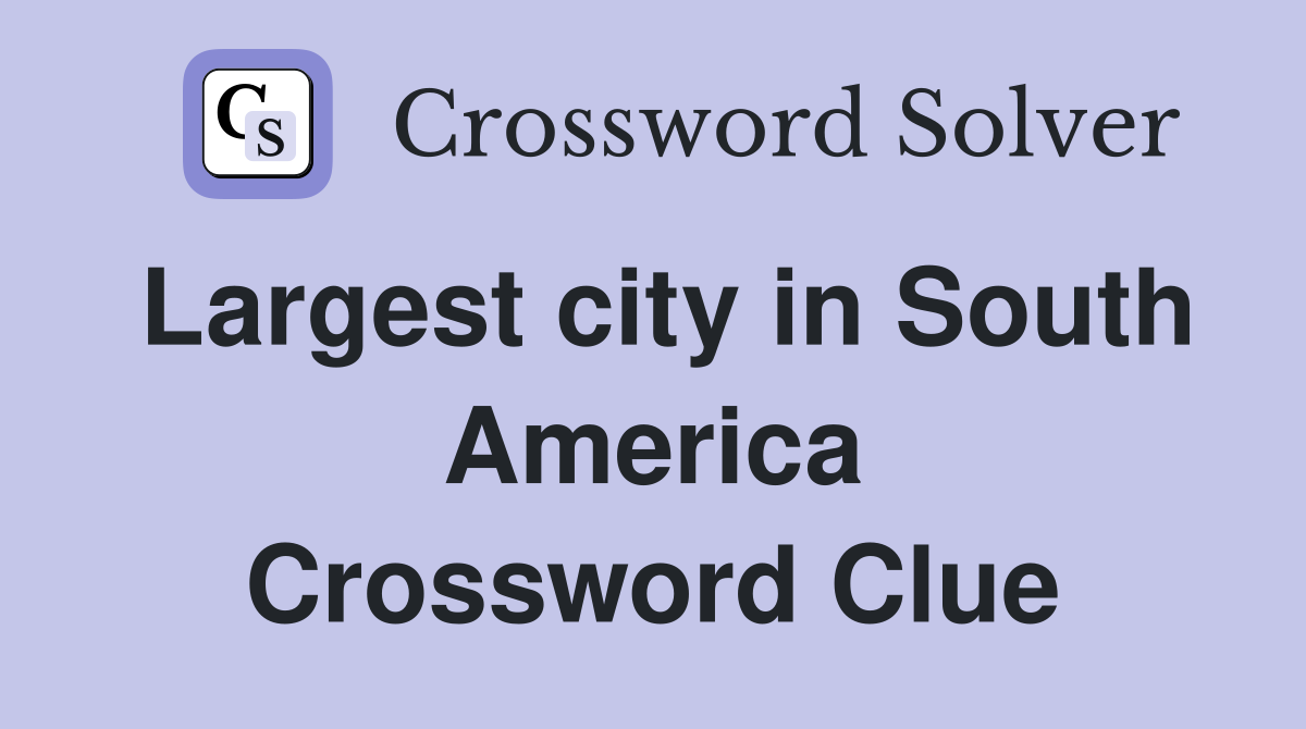 Largest city in South America Crossword Clue