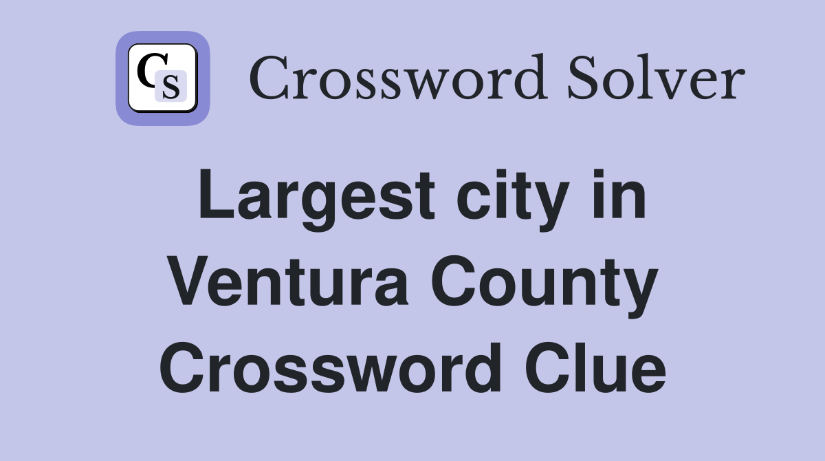 Largest city in Ventura County Crossword Clue