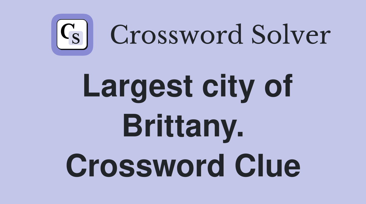 Largest city of Brittany. Crossword Clue
