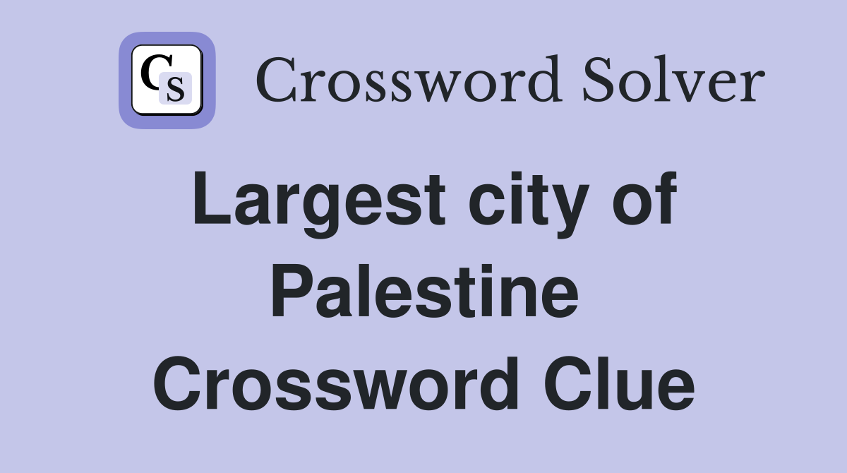 Largest city of Palestine Crossword Clue