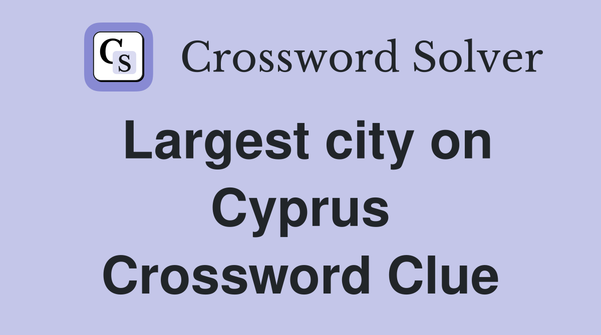Largest city on Cyprus Crossword Clue