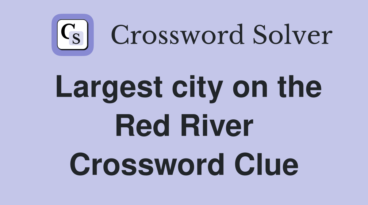 Largest city on the Red River Crossword Clue