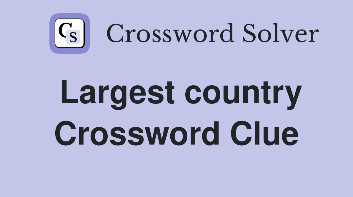 Largest country Crossword Clue