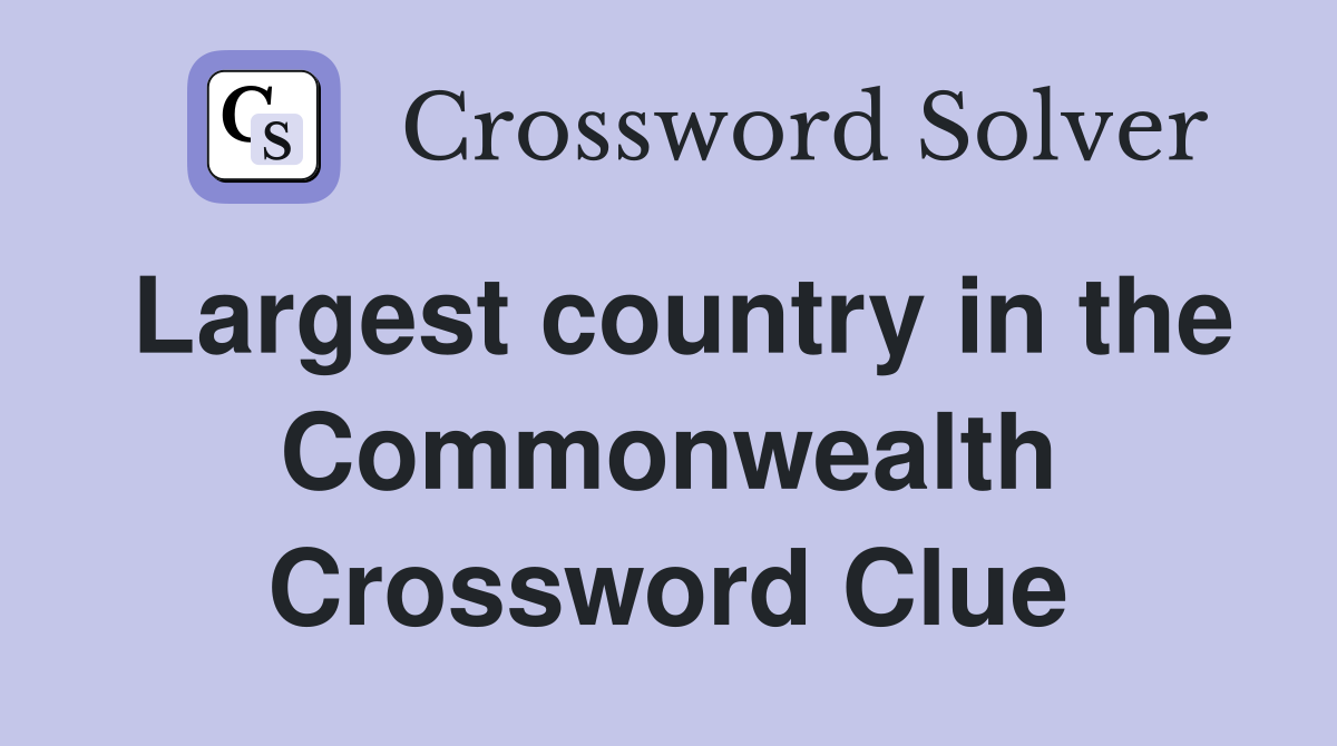 Largest country in the Commonwealth Crossword Clue