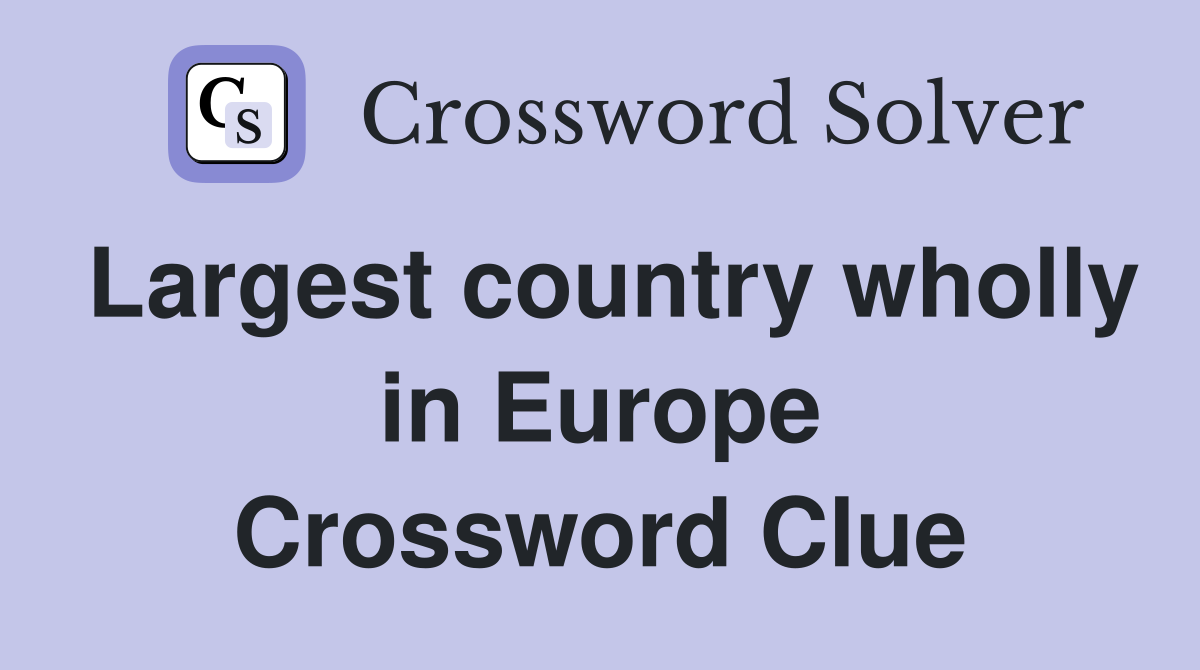 Largest country wholly in Europe Crossword Clue