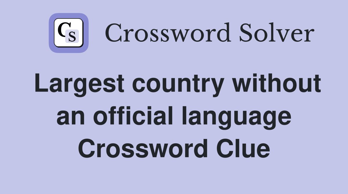 Largest country without an official language Crossword Clue