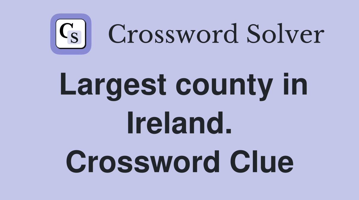 Largest county in Ireland. Crossword Clue