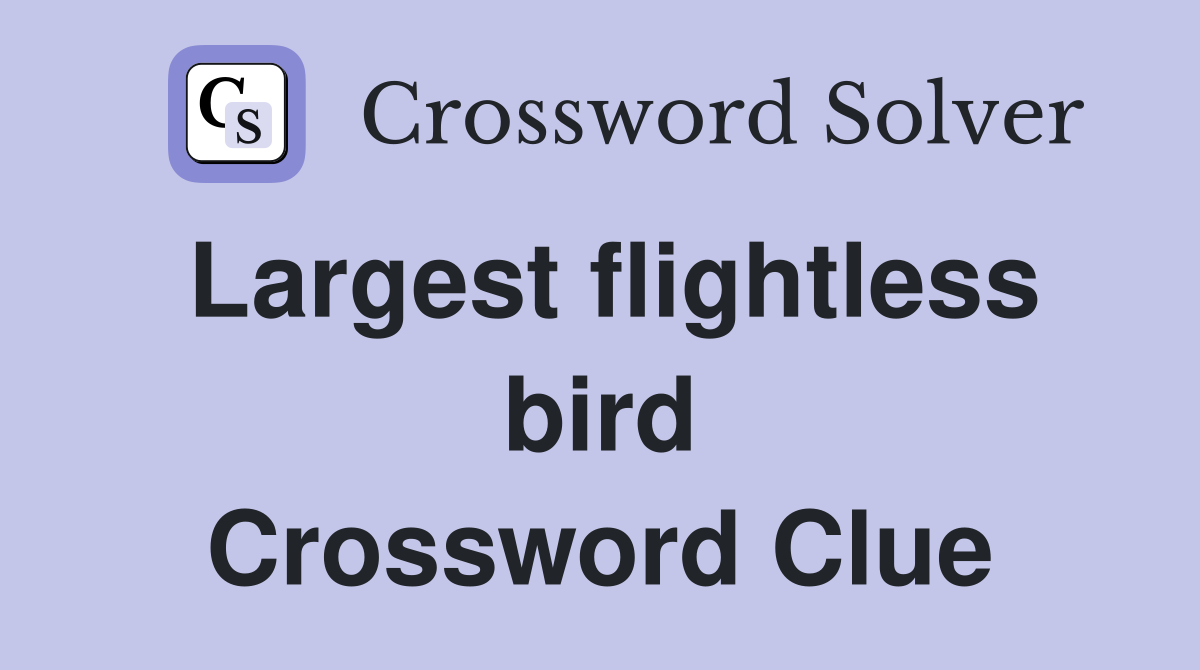 Largest flightless bird Crossword Clue