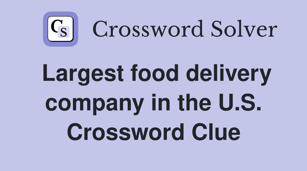 Largest food delivery company in the U.S. Crossword Clue