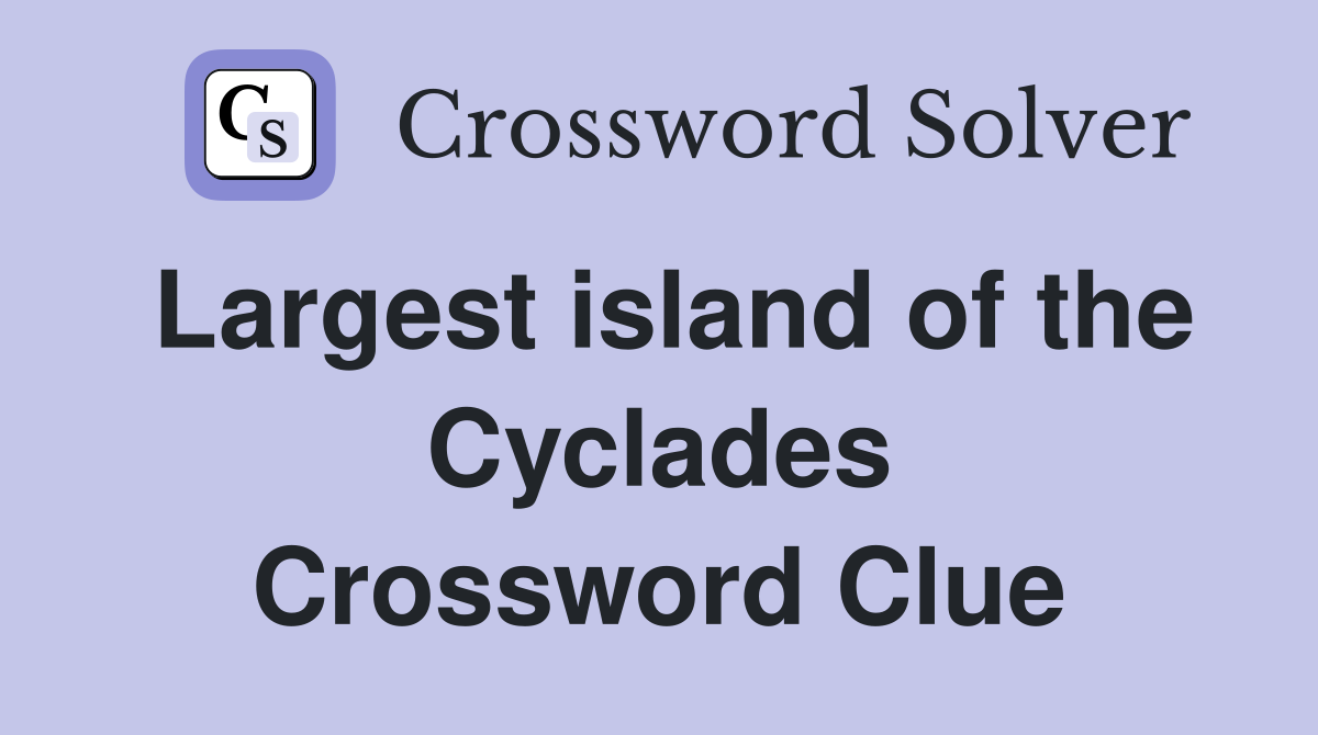Largest island of the Cyclades Crossword Clue