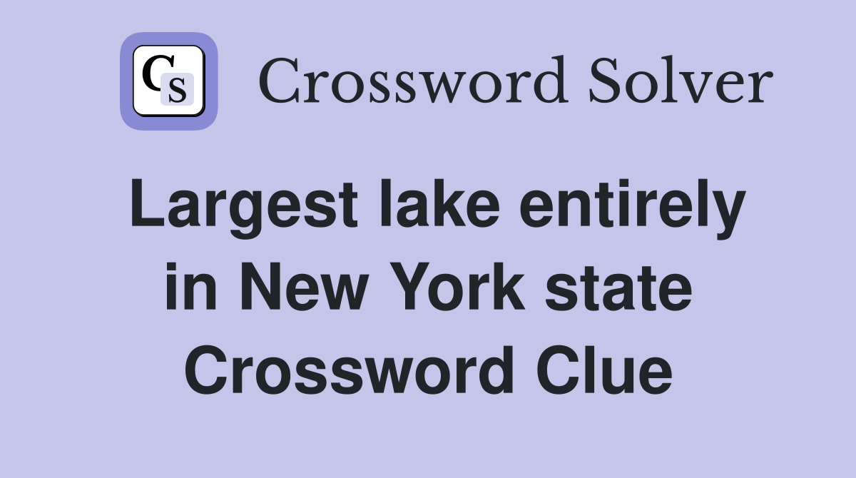 Largest lake entirely in New York state Crossword Clue