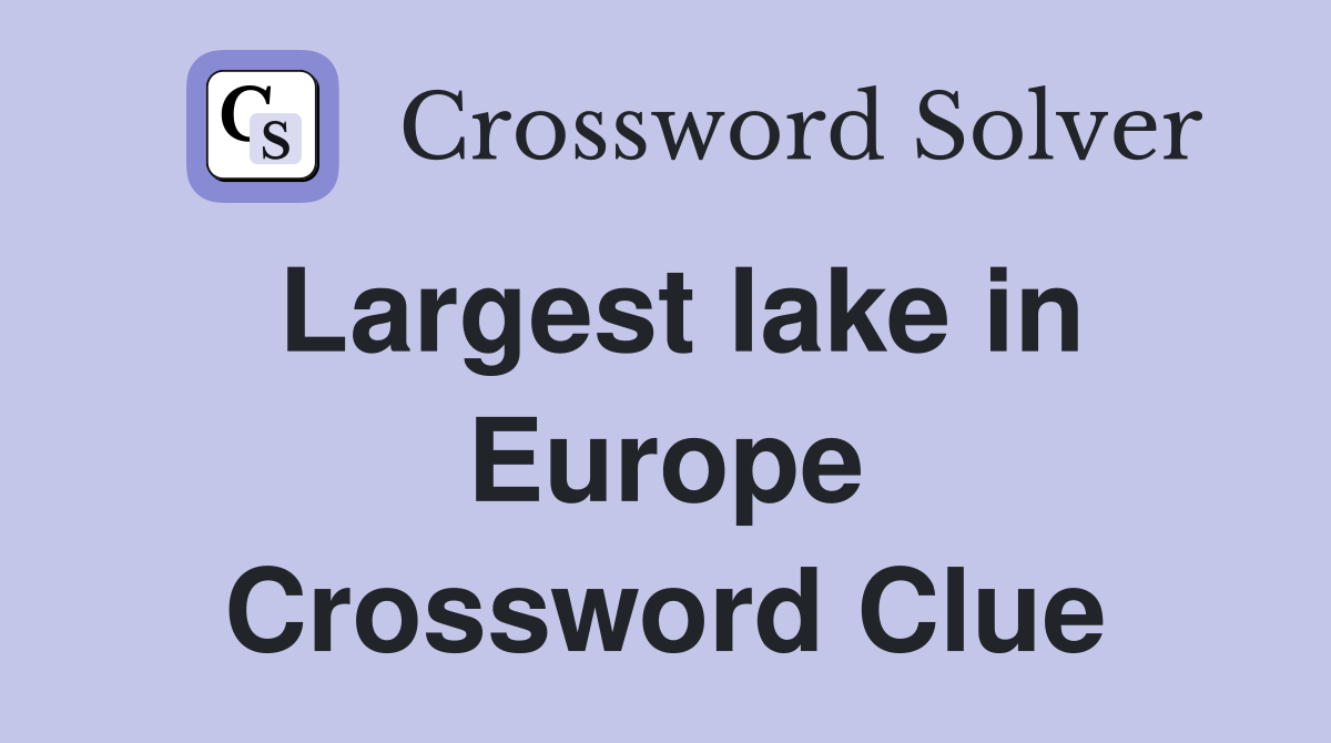Largest lake in Europe Crossword Clue