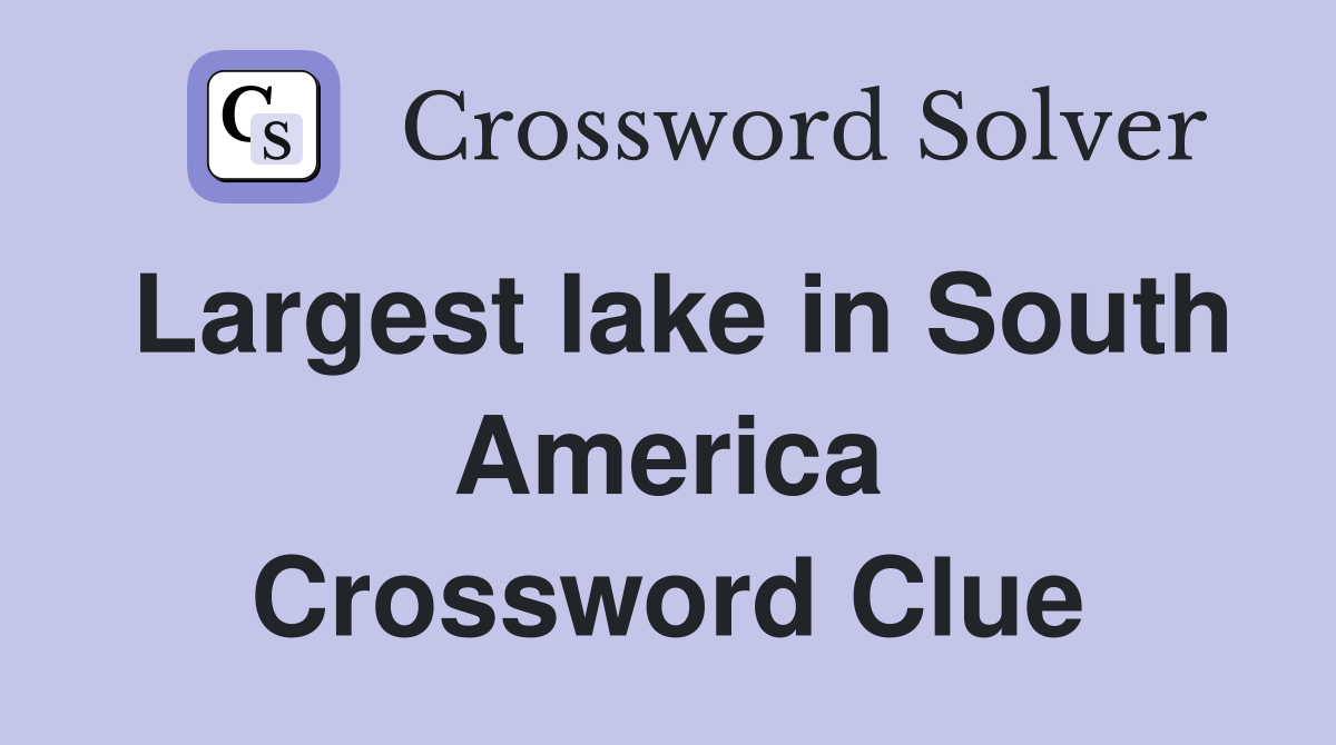 Largest lake in South America Crossword Clue