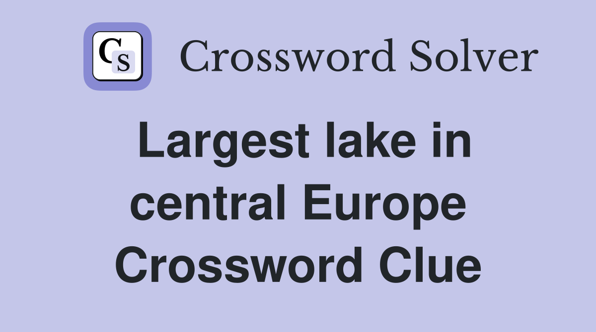 Largest lake in central Europe Crossword Clue