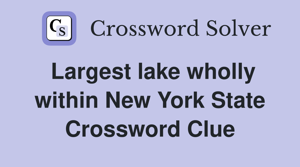 Largest lake wholly within New York State Crossword Clue
