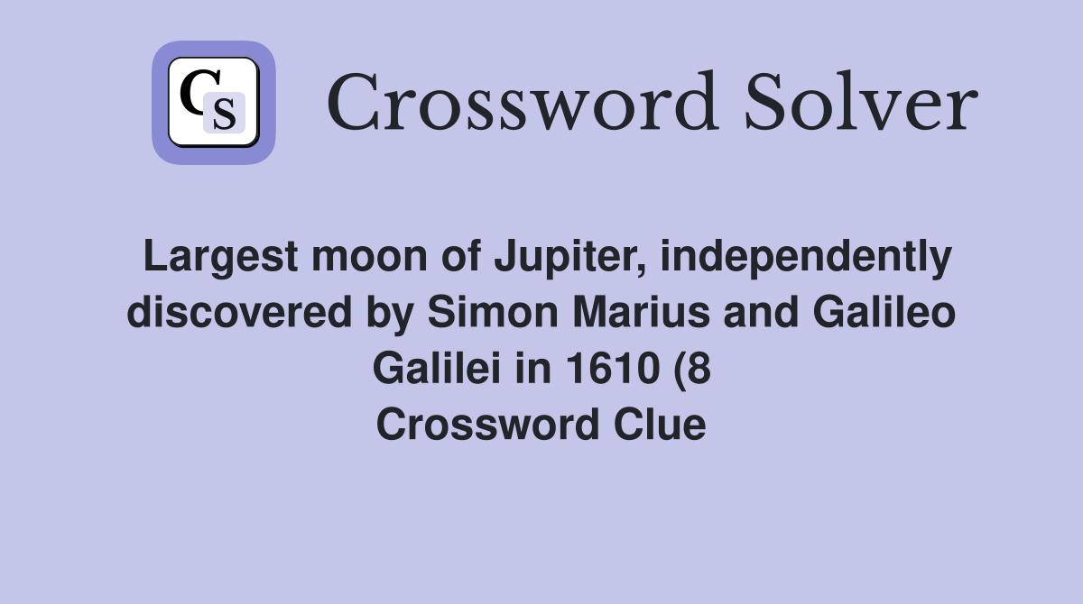 Largest moon of Jupiter independently discovered by Simon Marius and Largest moon of Jupiter independently discovered by Simon Marius and